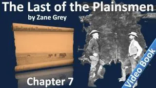 Chapter 07 - The Last of the Plainsmen by Zane Grey - Snake Gulch