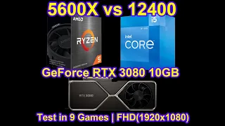 Ryzen 5 5600X vs Core i5 12400 + GeForce RTX 3080 10GB - Test in 9 Games | FHD(1920x1080)