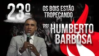 Pregação Pr. Humberto Barbosa Os Bois estão tropeçando - 23º Vigilhão Celebrai (DVD Completo)