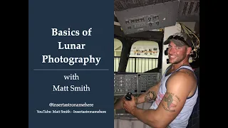 Session 38 - Basics of Lunar Photography with Matt  Smith