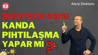 BIONTECH AŞISI KANDA PIHTILAŞMA YAPAR MI? - GÜNDEM YAN ETKİ