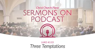 Three Temptations | Luke 4:1-13