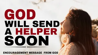 WATCH HOW GOD WILL SEND HELPER SOON - CHRISTIAN MOTIVATION