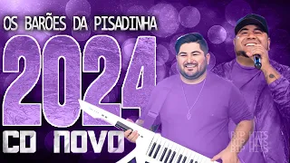 OS BARÕES DA PISADINHA 2024 ( CD NOVO 2024 ) REPERTÓRIO NOVO - MÚSICAS NOVAS