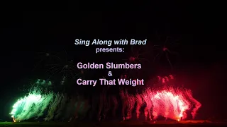 Sing Along with Brad presents: "Golden Slumbers / Carry That Weight" medley. Happy "Fourth of July!"