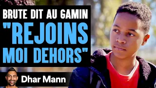 Brute Dit Au Gamin "REJOINS MOI DEHORS" | Dhar Mann