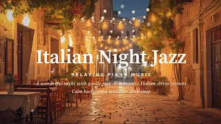 Italy Nighttime Jazz Piano Music ~ Calm Night with Ethereal Jazz Music for Sleep, Relax, Work,