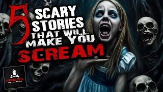 5 Scary Stories That Will Make You Scream ― Creepypasta Horror Story Compilation