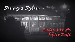 Danny x Dylan || Cowboy Like Me