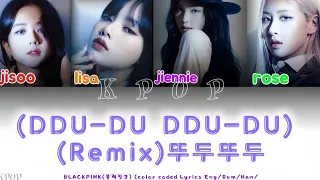 BLACKPINK-Lyrics-(블랙핑크 )-(Color Coded Lyrics) (블랙핑크) (DDU-DU DDU-DU) (Remix)(뚜두뚜두)  Eng/Rom/Han