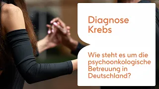 Diagnose Krebs – Wie steht es um die psychoonkologische Betreuung in Deutschland? (Teil 4)