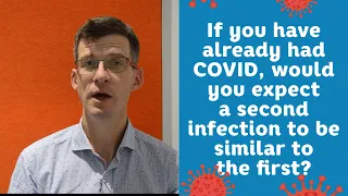 COVID questions: Will a second infection be similar to the first?