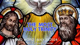 MAY 25 : SMG WORD THE MOST HOLY TRINITY By @Fr.JasonLaguerta