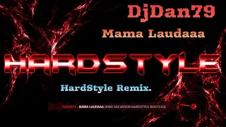 DjDan79 -  Mama Laudaaa ( Raw Salvation Hardstyle Bootleg)