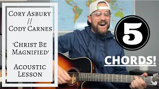 Cory Asbury // Cody Carnes -- Christ Be Magnified -- Acoustic Guitar Lesson [EASY]