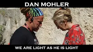 Dan Mohler  - We are Light as He is Light
