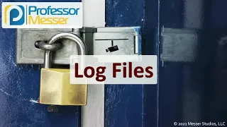 Log Files - SY0-601 CompTIA Security+ : 4.3