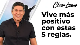 5 reglas para vivir con una actitud más positiva| Dr. César Lozano