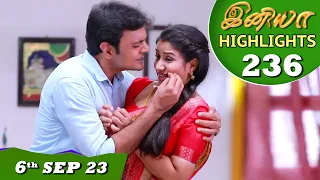 Iniya Serial Highlights Ep - 236 | 6 th Sep 2023 | Alya Manasa , Rishi | Saregama TV Shows Tamil