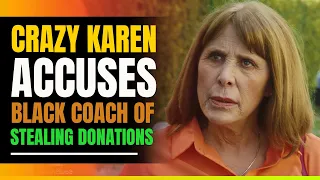 Crazy Karen Accuses Black Coach Of Stealing Donations. Then This Happens