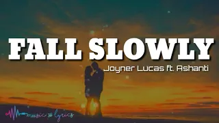 Joyner Lucas - Fall Slowly (Lyrics) ft.  Ashanti