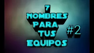 7 Nombres Para Tus Equipos (Parte 2) | Gerdo