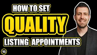 How to Increase The QUALITY of Your Listing Appointments