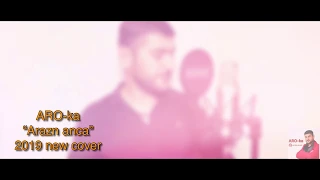 ARO-ka / Araik Apresyan / ARAZN ANCA / Аразн анца / music / hit 2019