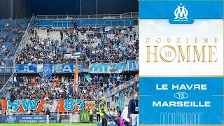Le 12ème hOMme 📢 l Le Havre 🆚 OM 👏