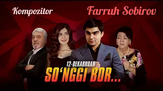 So'nggi bor | Serial | ABDURAHMON va MAMARAIM Muz | SAUNDTREK | FARRUH SOBIROV |