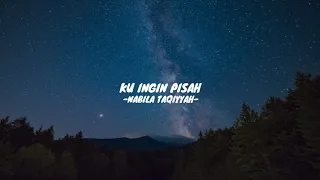 Ku Ingin Pisah - Nabila Taqiyyah ( speed up + reverb ) tiktok sound