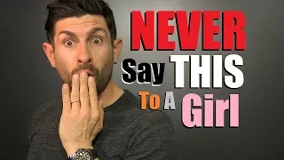 10 Things A Man Should NEVER Say To A Woman...EVER!!!