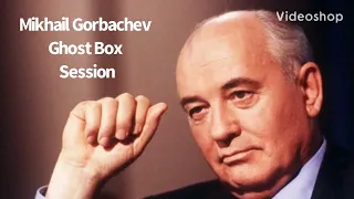 Mikhail Gorbachev Celebrity Ghost Box Session Interview Spirit Box EVP