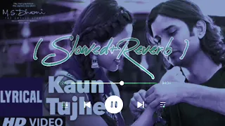 #Kaun tujha #slowed+Reverb #sadsong