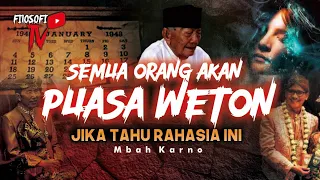 SEMUA ORANG AKAN PUASA WETON JIKA TAHU RAHASIA INI - MBAH KARNO