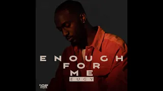 Eugy - Enough For Me (Audio)