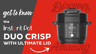 Get to know the Instant Pot Duo Crisp with Ultimate Lid