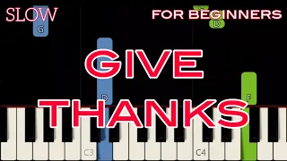 GIVE THANKS [ HD ] - CHRISTIAN SONGS | SLOW & EASY PIANO