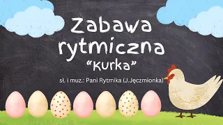 ZABAWA RYTMICZA - KURKA - WIOSNA/WIELKANOC