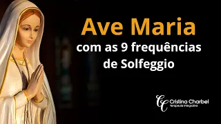 ♥️🙏AVE MARIA | 9 FREQUÊNCIAS DE SOLFEGGIO | CONEXÃO DE AMOR E CURA COM A DIVINA MÃE MARIA #maemaria