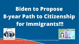 Biden to Propose 8-year Path to Citizenship for Undocumented Immigrants