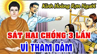 Chuyện Nhân Quả Mới Nhất 2024, KINH HOÀNG! Vợ Sát Hại Chồng 3 Lần Vì Tham Dâm - Quả Báo Kinh Hoàng