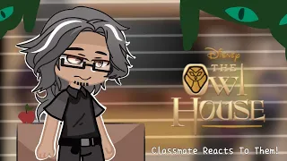 Luz's Classmates and Teacher Reacts! [ Pt 1/3 ] WIP | The Owl House |