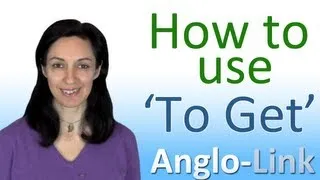 How to use 'To Get' - English Vocabulary Lesson
