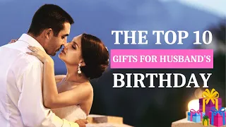 The Top 10 Gifts For Husband's Birthday