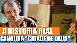 A VERDADEIRA História de CENOURA (CIDADE DE DEUS)