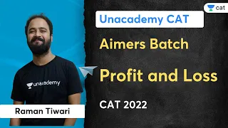 Profit and Loss | Aimers Batch | CAT 2022 | Raman Tiwari | Unacademy CAT