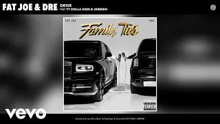 Fat Joe, Dre - Drive (Audio) ft. Ty Dolla $ign & Jeremih