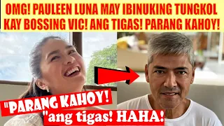 OMG! PAULEEN LUNA MAY IBINUKING TUNGKOL KAY BOSSING VIC! ANG TIGAS PA, PARANG KAHOY!