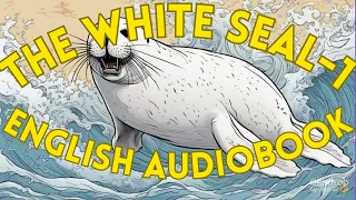 The White Seal Story Part 1 • Kids Story in English AudioBook & Subtitle • Storytime • BedTime Story